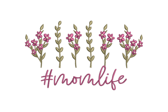 Floral Momlife Embroidery Design